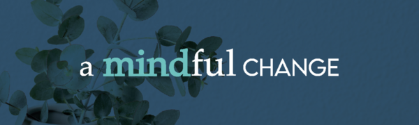 A Mindful Change